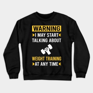 Warning Weight Training Crewneck Sweatshirt